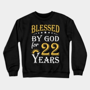 Blessed By God For 22 Years 22nd Birthday Crewneck Sweatshirt